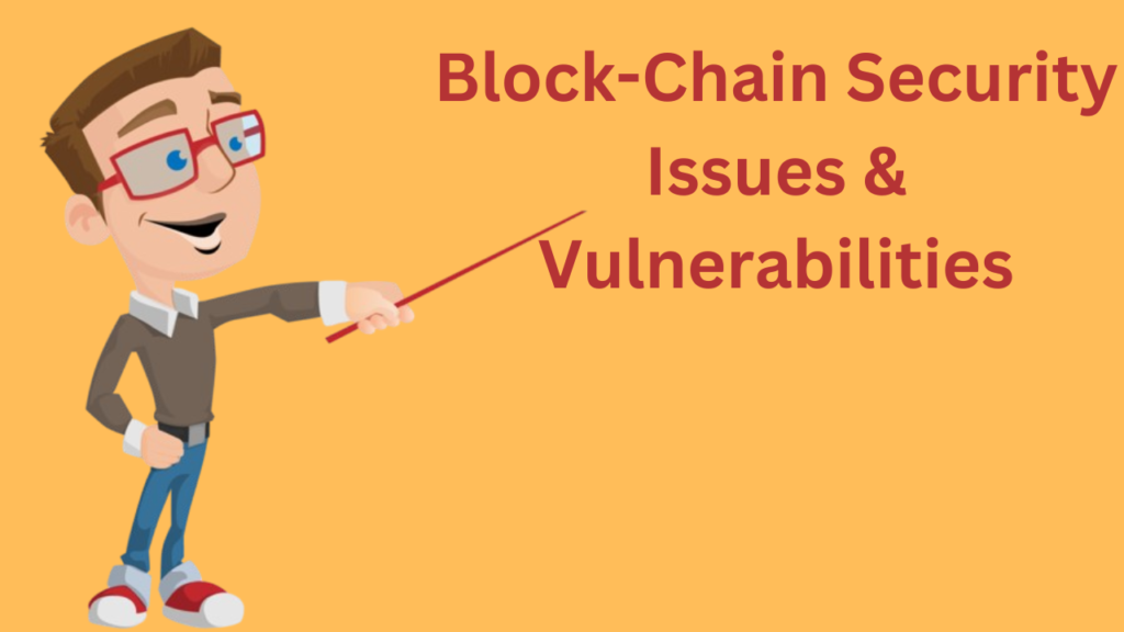Block-Chain Security Issues & Vulnerabilities