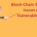 Block-Chain Security Issues & Vulnerabilities