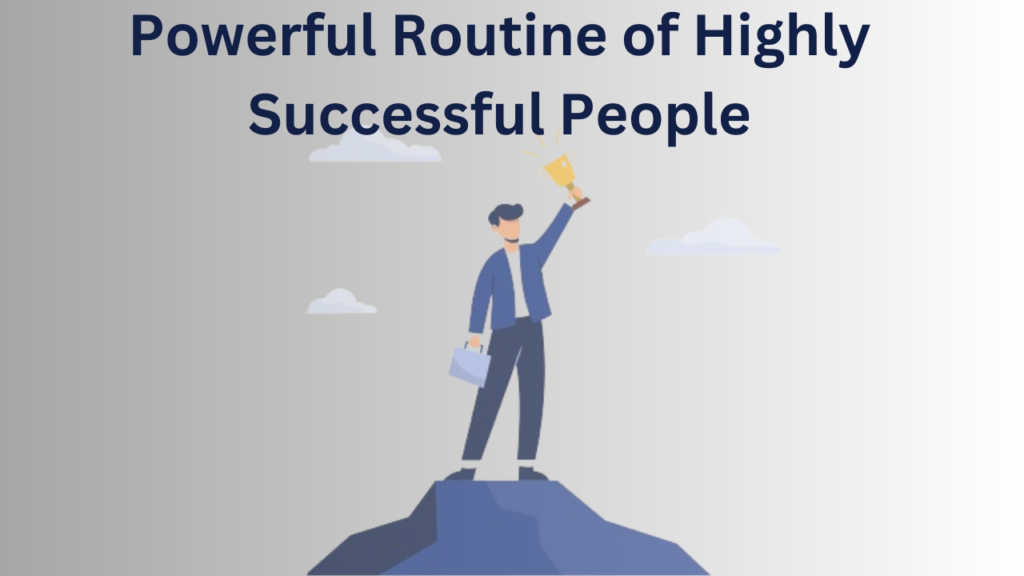 Powerful Routine of Highly Successful People