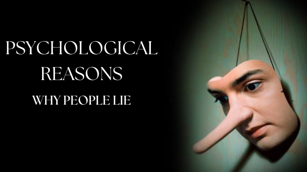 30 Psychological Reasons Why People Lie