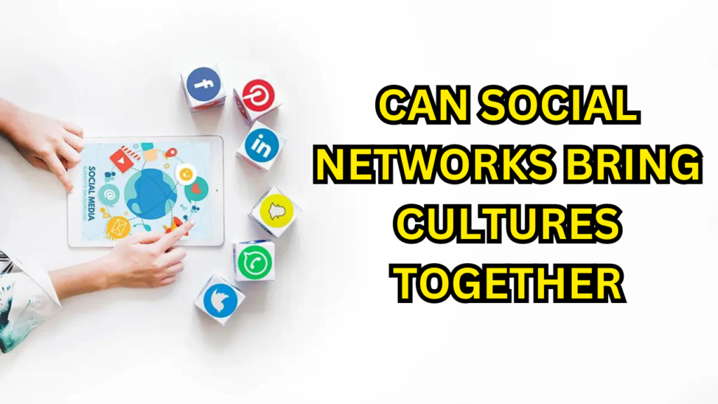 Can Social Networks Bring Cultures Together